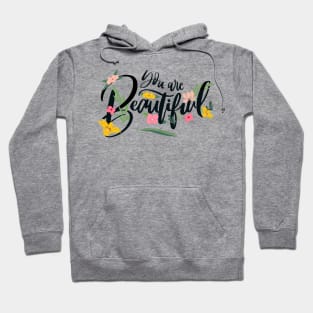 You are beautiful flower Hoodie